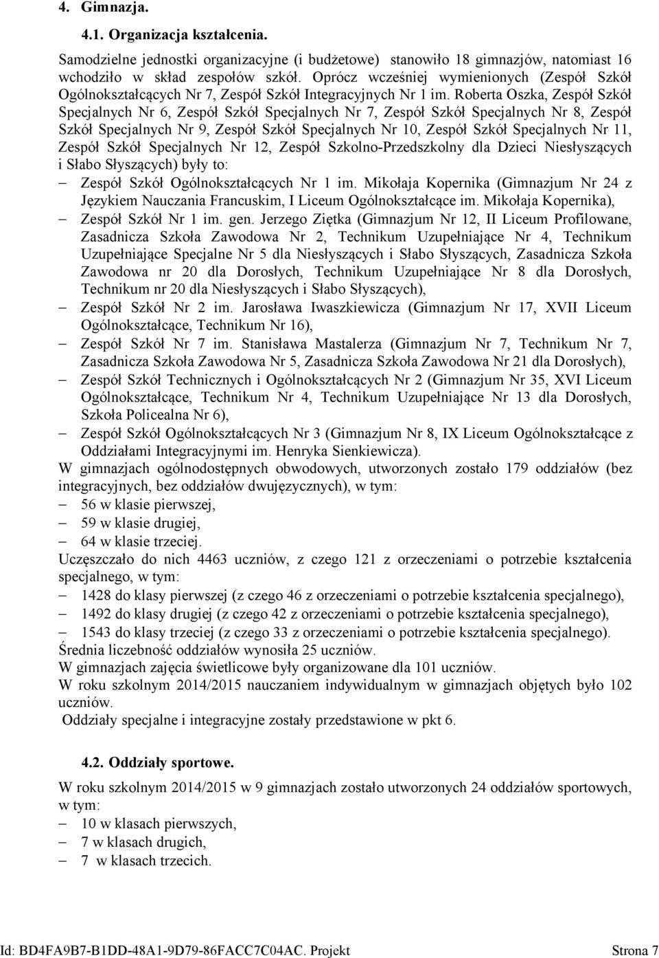 Roberta Oszka, Zespół Szkół Specjalnych Nr 6, Zespół Szkół Specjalnych Nr 7, Zespół Szkół Specjalnych Nr 8, Zespół Szkół Specjalnych Nr 9, Zespół Szkół Specjalnych Nr 10, Zespół Szkół Specjalnych Nr