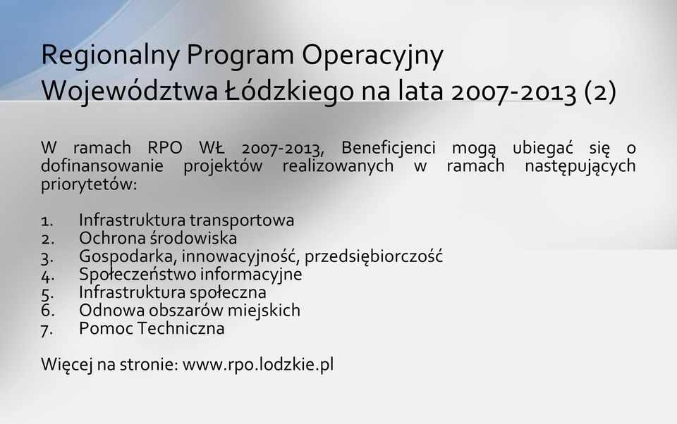 Infrastruktura transportowa 2. Ochrona środowiska 3. Gospodarka, innowacyjność, przedsiębiorczość 4.