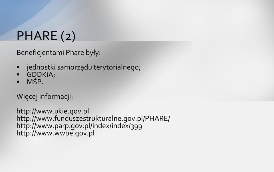 ukie.gov.pl http://www.funduszestrukturalne.gov.pl/phare/ http://www.