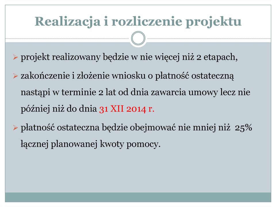 2 lat od dnia zawarcia umowy lecz nie później niż do dnia 31 XII 2014 r.