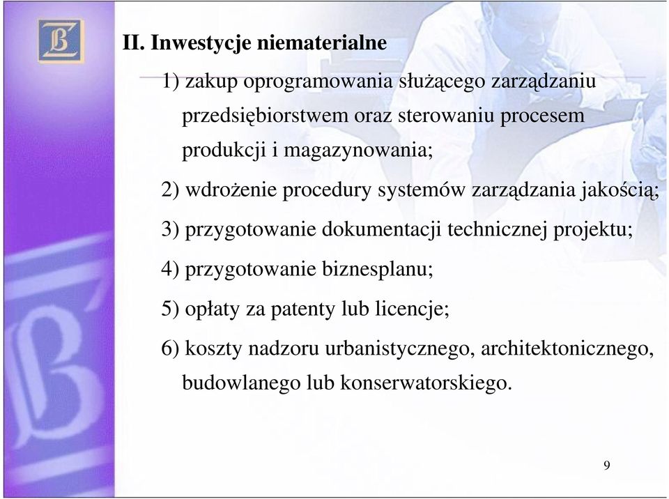 przygotowanie dokumentacji technicznej projektu; 4) przygotowanie biznesplanu; 5) opłaty za patenty