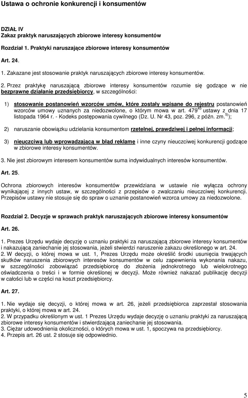 wpisane do rejestru postanowień wzorców umowy uznanych za niedozwolone, o którym mowa w art. 479 45 ustawy z dnia 17 listopada 1964 r. - Kodeks postępowania cywilnego (Dz. U. Nr 43, poz. 296, z późn.