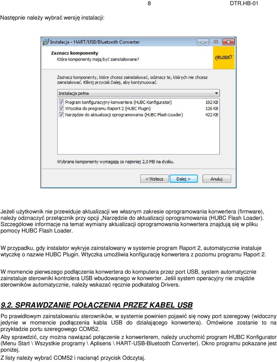 Narzędzie do aktualizacji oprogramowania (HUBC Flash Loader). Szczegółowe informacje na temat wymiany aktualizacji oprogramowania konwertera znajdują się w pliku pomocy HUBC Flash Loader.
