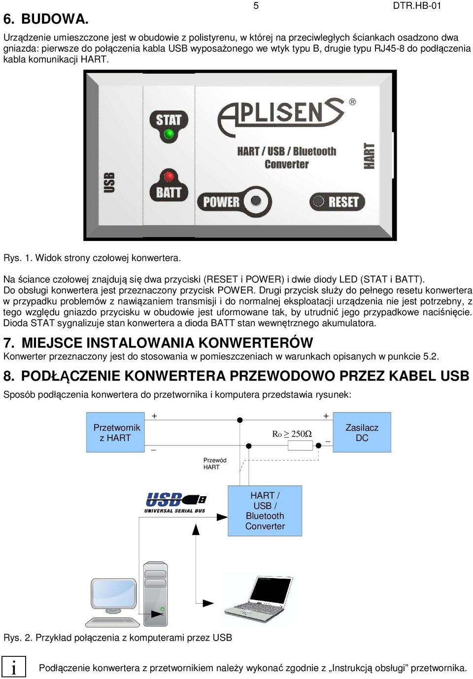 do podłączenia kabla komunikacji HART. Rys. 1. Widok strony czołowej konwertera. Na ściance czołowej znajdują się dwa przyciski (RESET i POWER) i dwie diody LED (STAT i BATT).