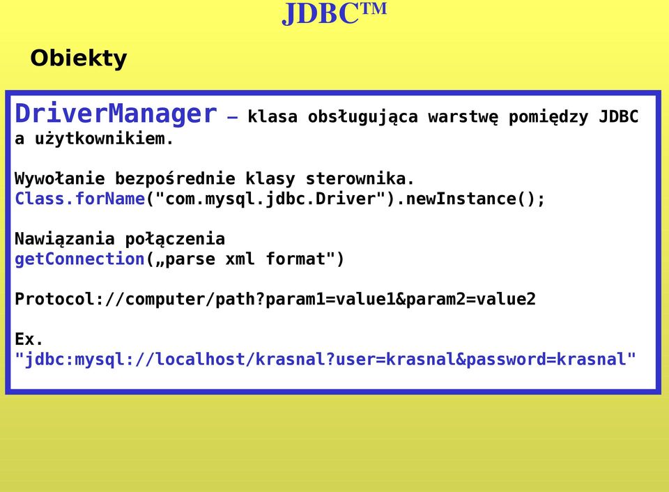newInstance(); Nawiązania połączenia getconnection( parse xml format")