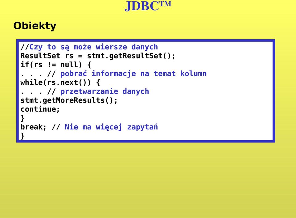 .. // pobrać informacje na temat kolumn while(rs.next()) {.