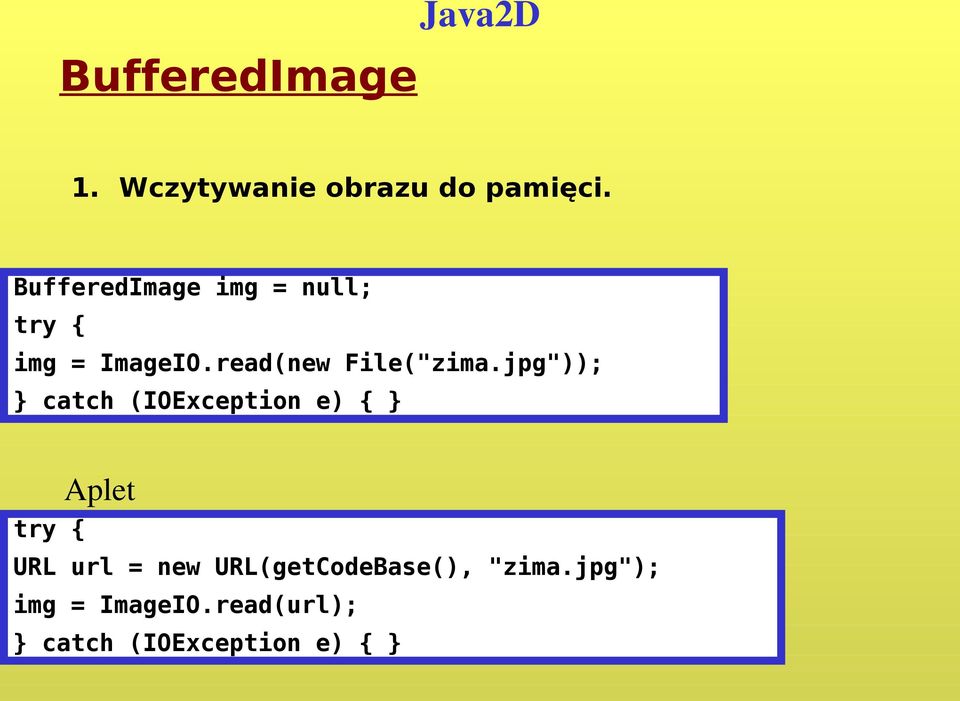 jpg")); } catch (IOException e) { } Aplet try { URL url = new