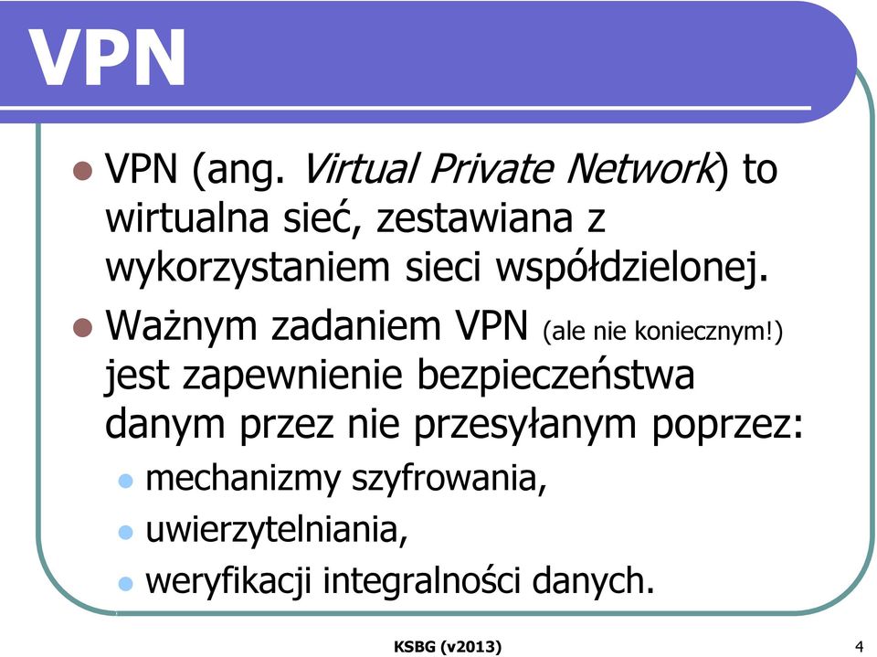 współdzielonej. Ważnym zadaniem VPN (ale nie koniecznym!
