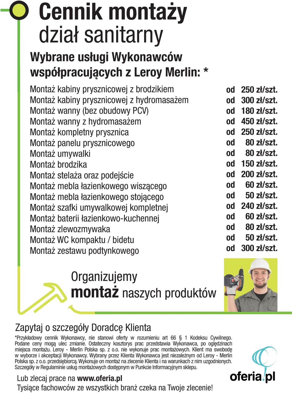³azienkowo-kuchennej Monta zlewozmywaka Monta WC kompaktu / bidetu Monta zestawu ptynkowego 50 z³/szt. 300 z³/szt. 180 z³/szt. 450 z³/szt. 50 z³/szt. 80 z³/szt. 80 z³/szt. 150 z³/szt. 00 z³/szt.