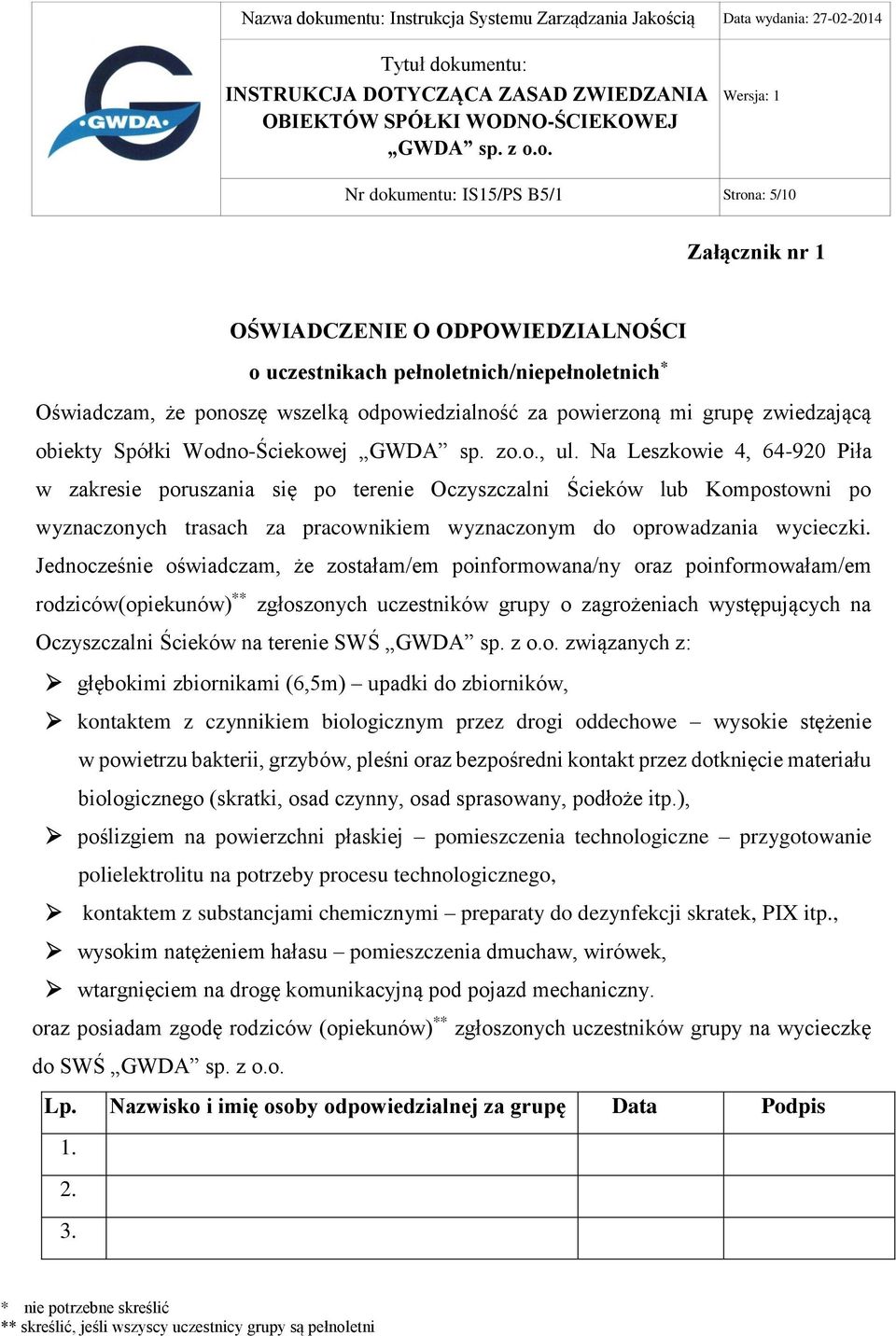 Na Leszkowie 4, 64-920 Piła w zakresie poruszania się po terenie Oczyszczalni Ścieków lub Kompostowni po wyznaczonych trasach za pracownikiem wyznaczonym do oprowadzania wycieczki.