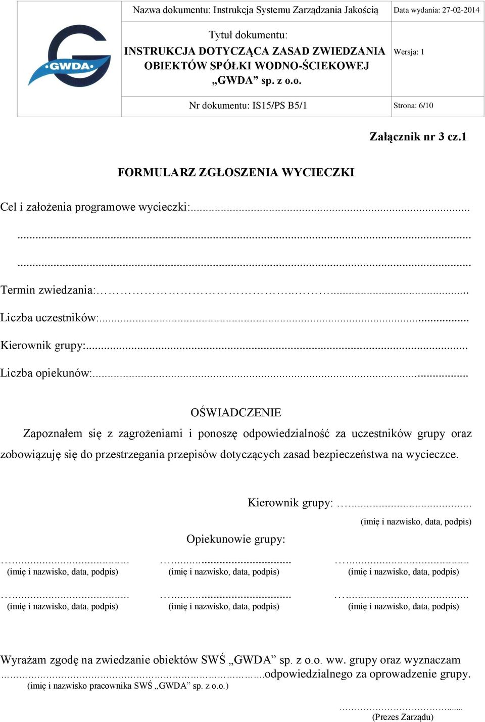 .. OŚWIADCZENIE Zapoznałem się z zagrożeniami i ponoszę odpowiedzialność za uczestników grupy oraz zobowiązuję się do przestrzegania przepisów dotyczących zasad bezpieczeństwa na wycieczce.