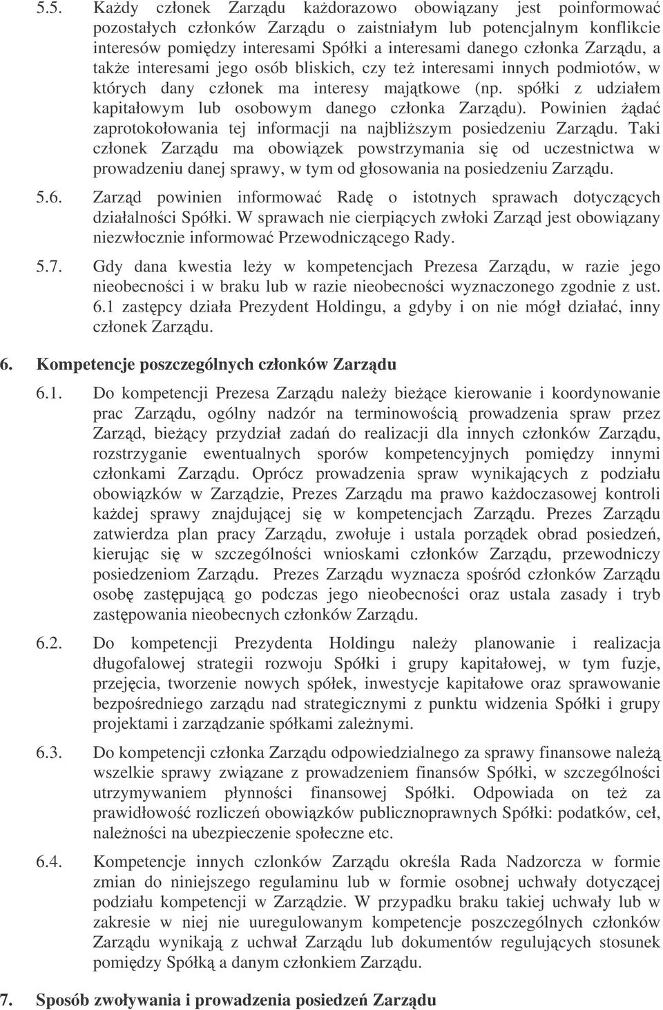 Powinien da zaprotokołowania tej informacji na najbliszym posiedzeniu Zarzdu.