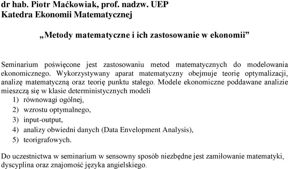 ekonomicznego. Wykorzystywany aparat matematyczny obejmuje teorię optymalizacji, analizę matematyczną oraz teorię punktu stałego.