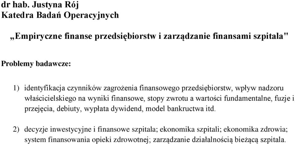 identyfikacja czynników zagrożenia finansowego przedsiębiorstw, wpływ nadzoru właścicielskiego na wyniki finansowe, stopy zwrotu a