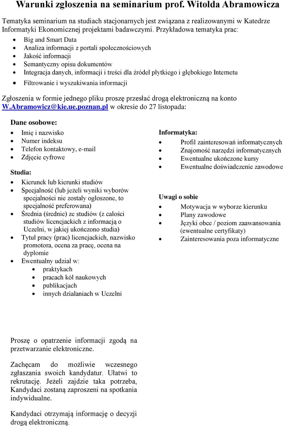 i głębokiego Internetu Filtrowanie i wyszukiwania informacji Zgłoszenia w formie jednego pliku proszę przesłać drogą elektroniczną na konto W.Abramowicz@kie.ue.poznan.