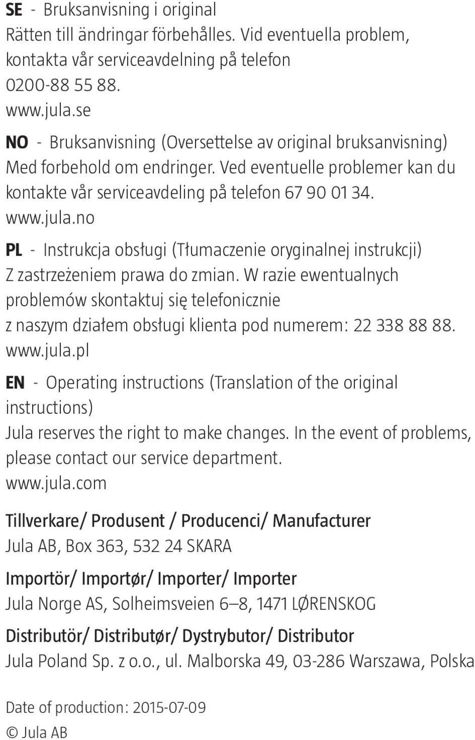 no PL - Instrukcja obsługi (Tłumaczenie oryginalnej instrukcji) Z zastrzeżeniem prawa do zmian.