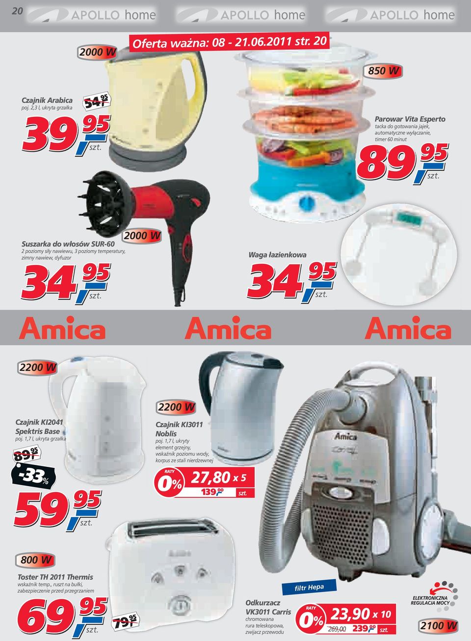nawiew, dyfuzor 34 2000 W Waga łazienkowa 34 2200 W Czajnik KI2041 Spektris Base poj. 1,7 l, ukryta grzałka 89, -33% 59 2200 W Czajnik KI3011 Noblis poj.