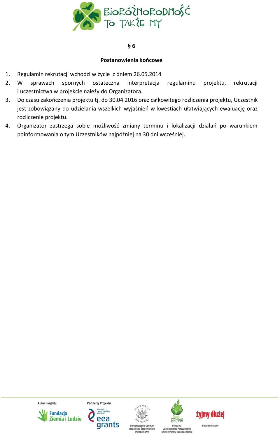 Do czasu zakończenia projektu tj. do 30.04.
