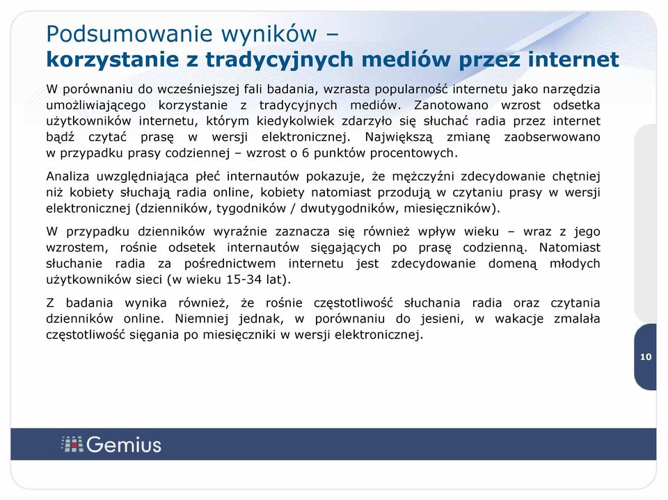 Największą zmianę zaobserwowano w przypadku prasy codziennej wzrost o 6 punktów procentowych.