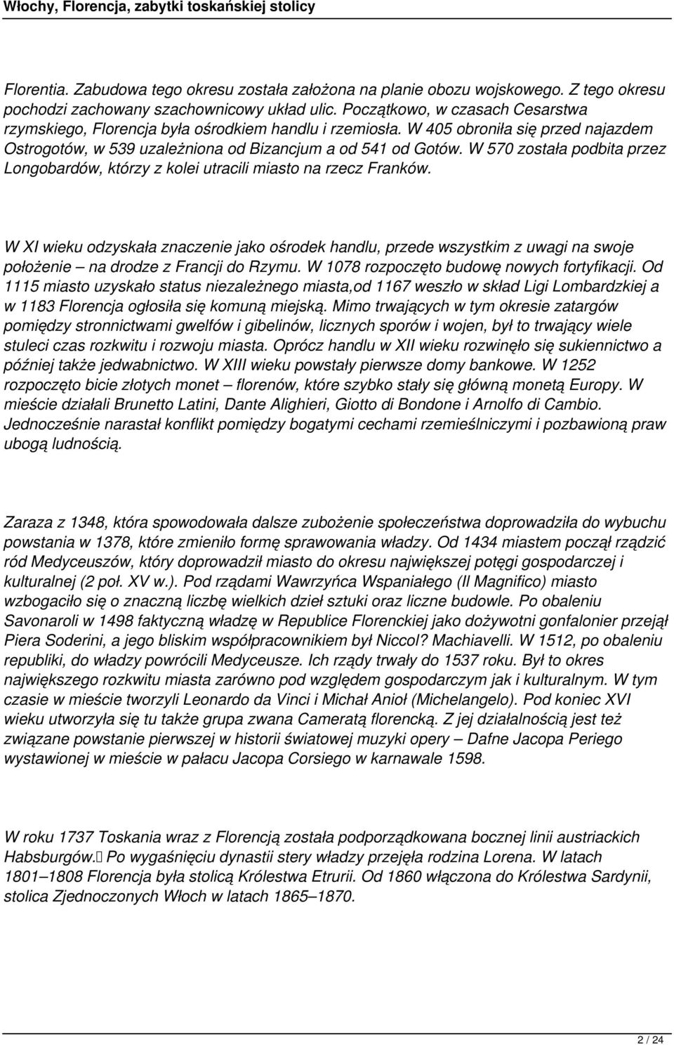 W 570 została podbita przez Longobardów, którzy z kolei utracili miasto na rzecz Franków.