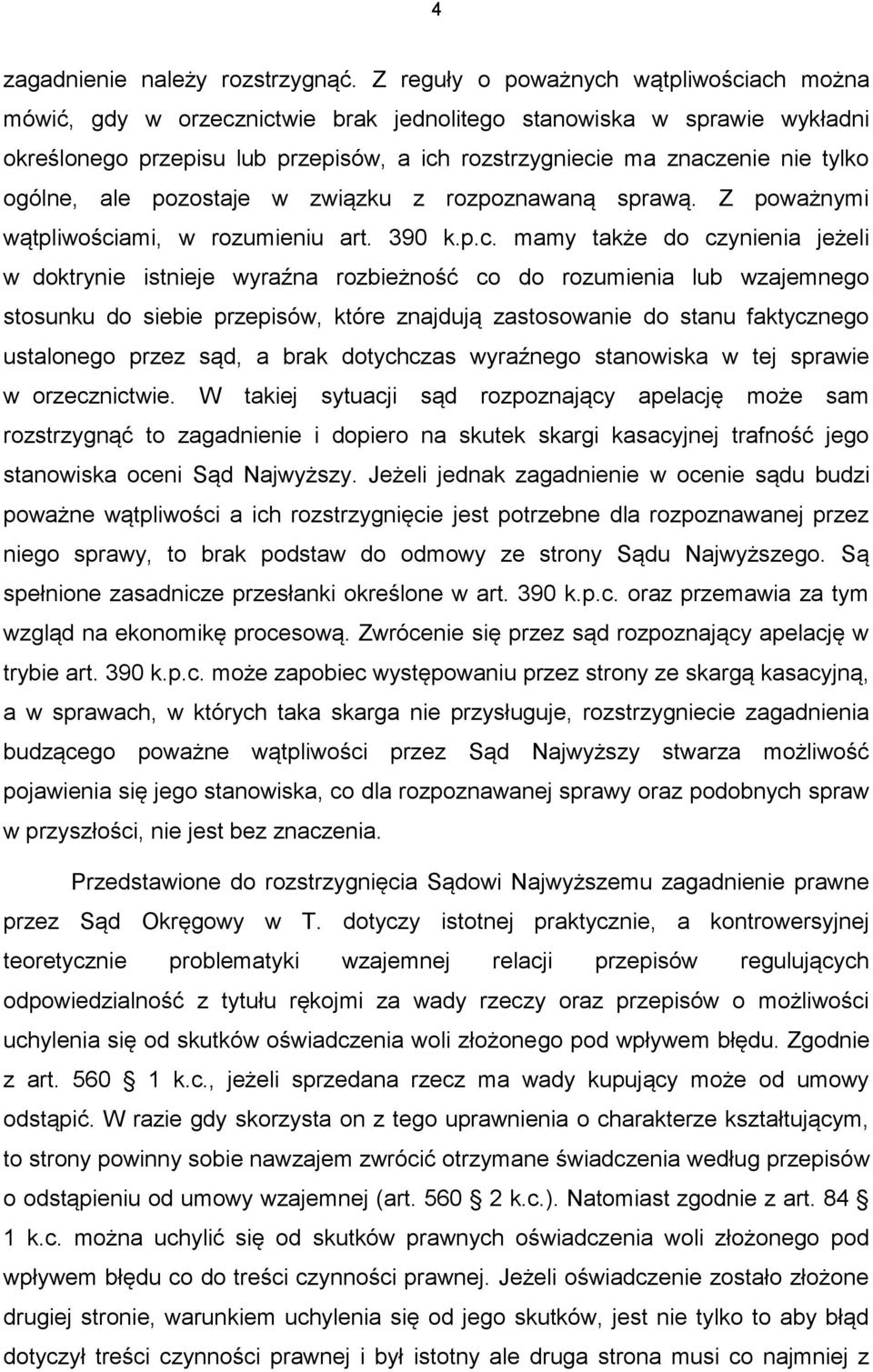 ogólne, ale pozostaje w związku z rozpoznawaną sprawą. Z poważnymi wątpliwości