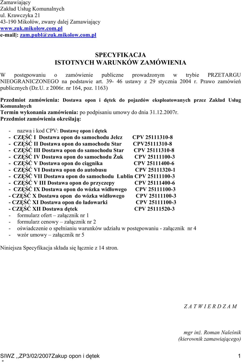 39-46 ustawy z 29 stycznia 2004 r. Prawo zamówień publicznych (Dz.U. z 2006r. nr 164, poz.