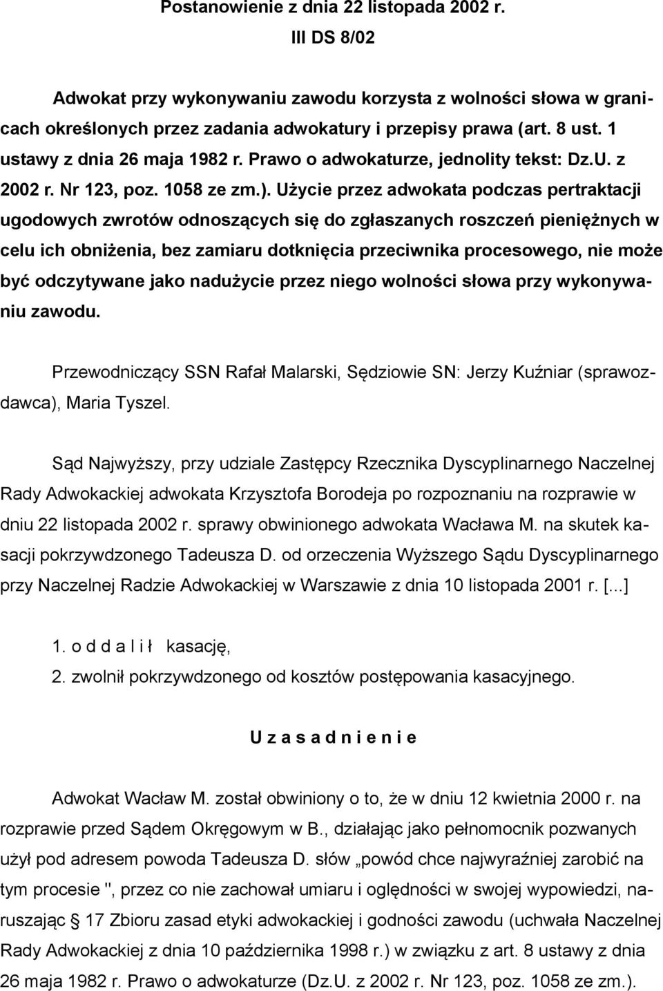 Użycie przez adwokata podczas pertraktacji ugodowych zwrotów odnoszących się do zgłaszanych roszczeń pieniężnych w celu ich obniżenia, bez zamiaru dotknięcia przeciwnika procesowego, nie może być