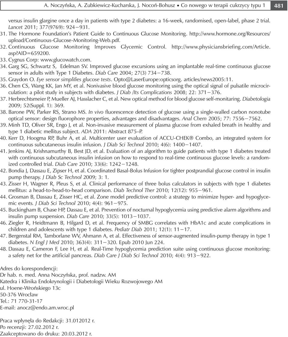 Lancet 2011; 377(9769): 924 931. 31. The Hormone Foundation s Patient Guide to Continuous Glucose Monitoring. http://www.hormone.org/resources/ upload/continuous-glucose-monitoring-web.pdf. 32.