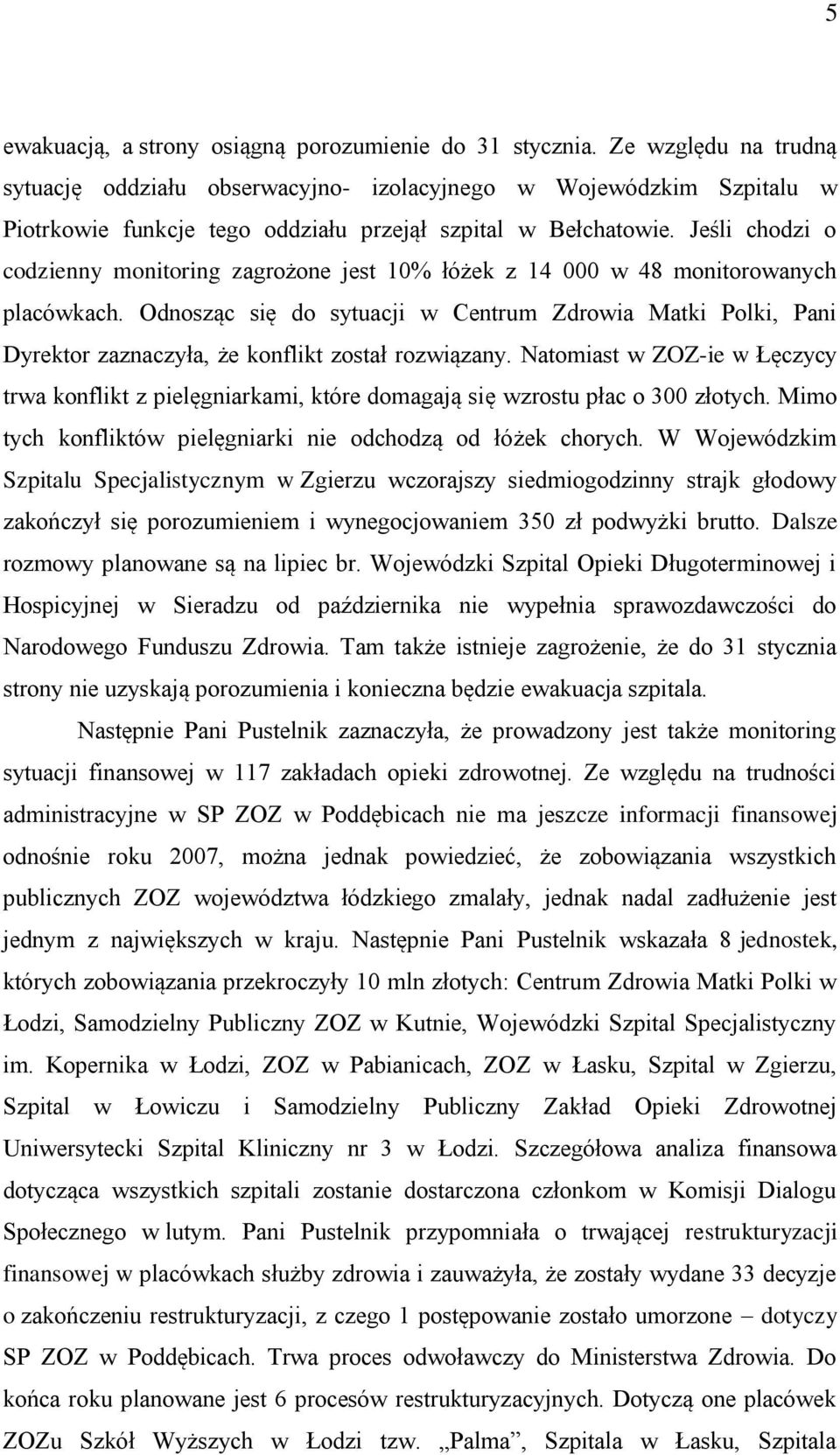 Jeśli chodzi o codzienny monitoring zagrożone jest 10% łóżek z 14 000 w 48 monitorowanych placówkach.