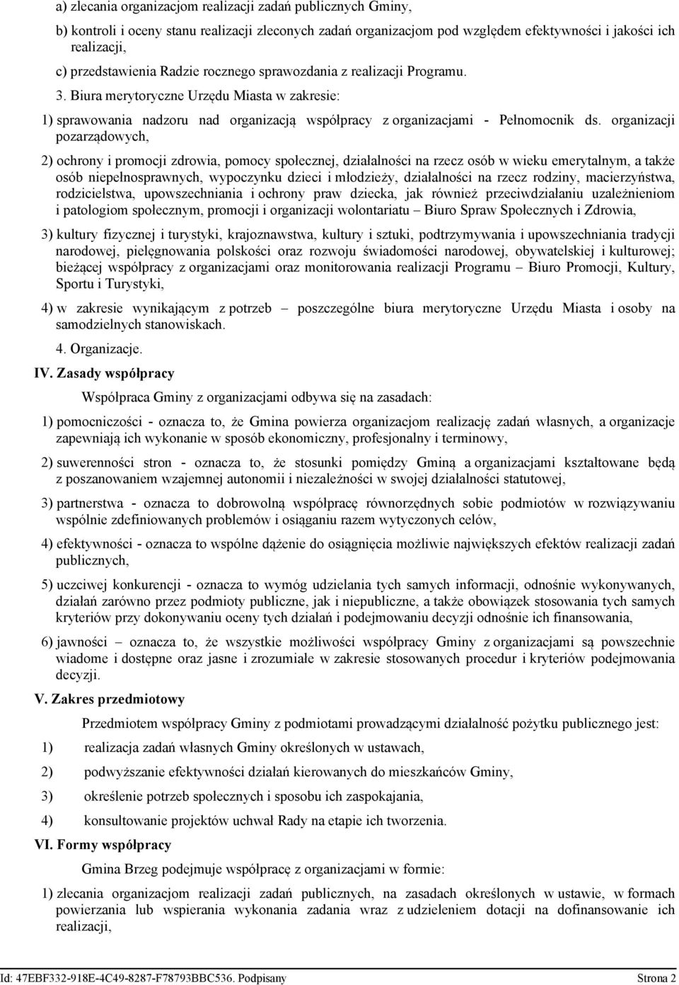 organizacji pozarządowych, 2) ochrony i promocji zdrowia, pomocy społecznej, działalności na rzecz osób w wieku emerytalnym, a także osób niepełnosprawnych, wypoczynku dzieci i młodzieży,