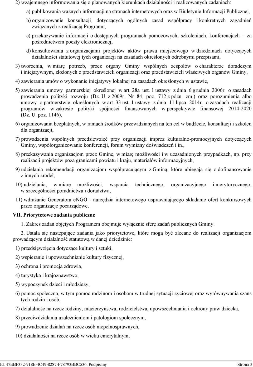 szkoleniach, konferencjach za pośrednictwem poczty elektronicznej, d) konsultowania z organizacjami projektów aktów prawa miejscowego w dziedzinach dotyczących działalności statutowej tych