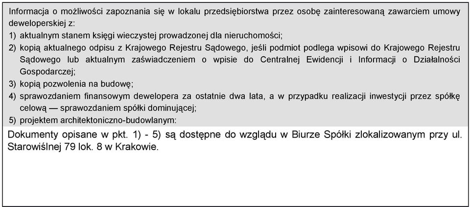 Ewidencji i Informacji o Działalności Gospodarczej; 3) kopią pozwolenia na budowę; 4) sprawozdaniem finansowym dewelopera za ostatnie dwa lata, a w przypadku realizacji inwestycji przez spółkę