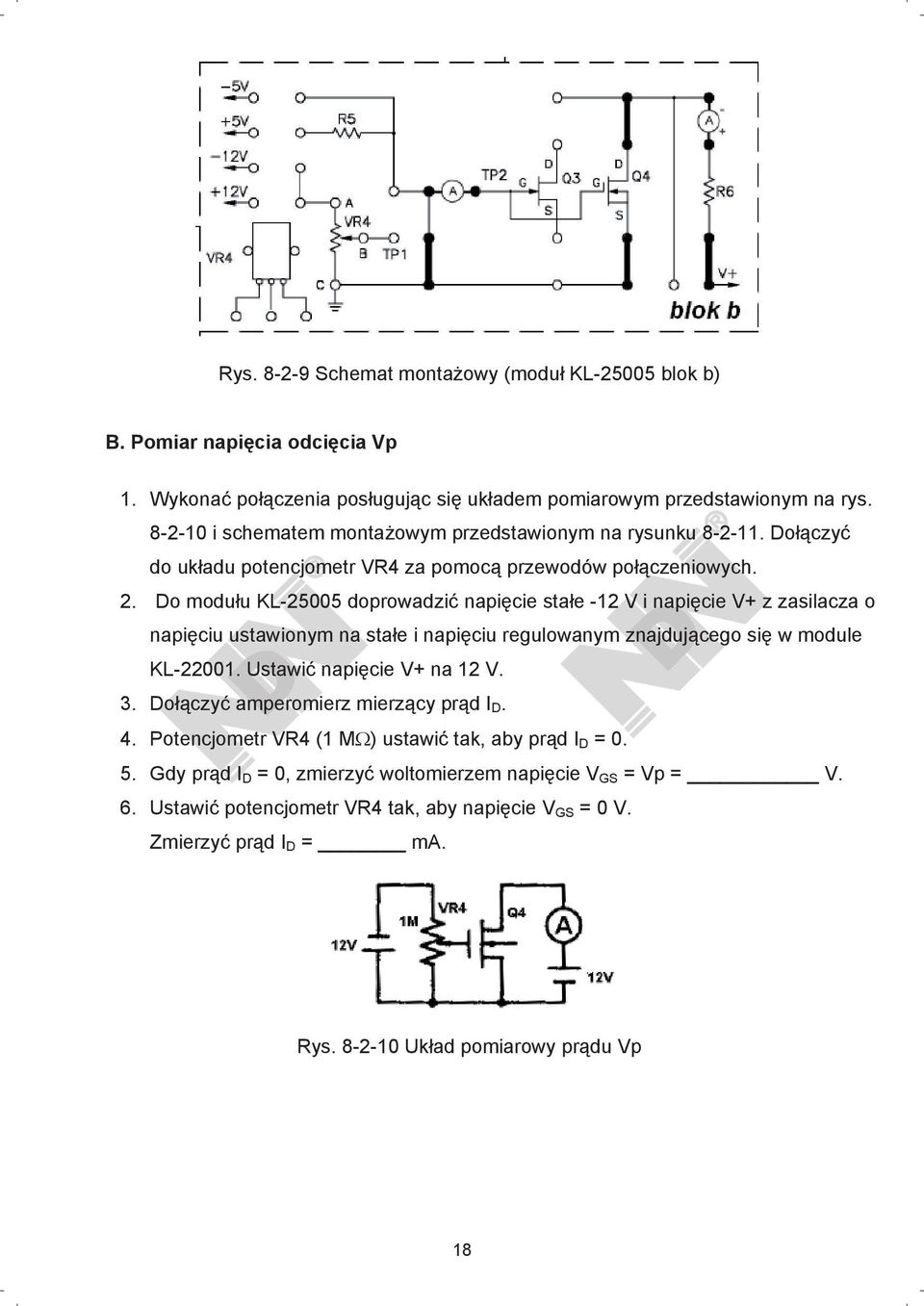 Do modu u KL-25005 doprowadzi napi cie sta e -12 V i napi cie V+ z zasilacza o napi ciu ustawionym na sta e i napi ciu regulowanym znajduj cego si w module KL-22001. Ustawi napi cie V+ na 12 V.