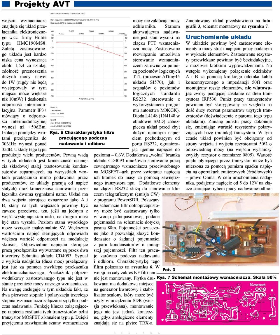 doskonała odporność intermodulacyjna. Parametr IP mówiący o odporności intermodulacyjnej wynosi aż 0dBm. Izolacja pomiędzy wrotami przełącznika do 0MHz wynosi ponad db. Układy tego typu Rys.