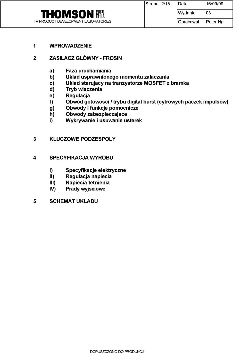 (cyfrowych paczek impulsów) g) Obwody i funkcje pomocnicze h) Obwody zabezpieczajace i) Wykrywanie i usuwanie usterek 3 KLUCZOWE