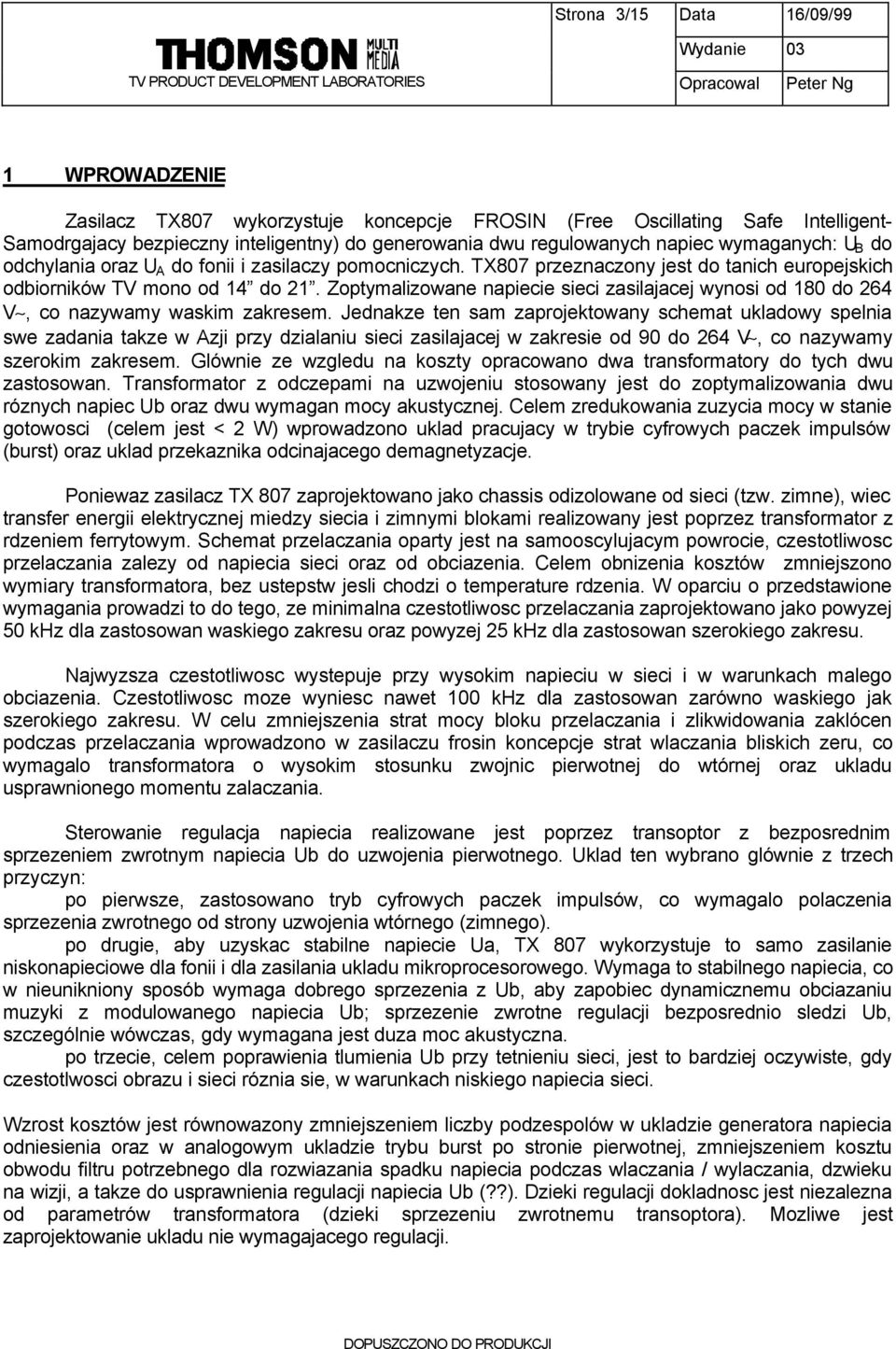 Zoptymalizowane napiecie sieci zasilajacej wynosi od 180 do 264 V, co nazywamy waskim zakresem.