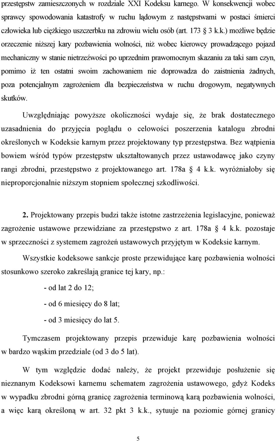 orzeczenie niższej kary pozbawienia wolności, niż wobec kierowcy prowadzącego pojazd mechaniczny w stanie nietrzeźwości po uprzednim prawomocnym skazaniu za taki sam czyn, pomimo iż ten ostatni swoim