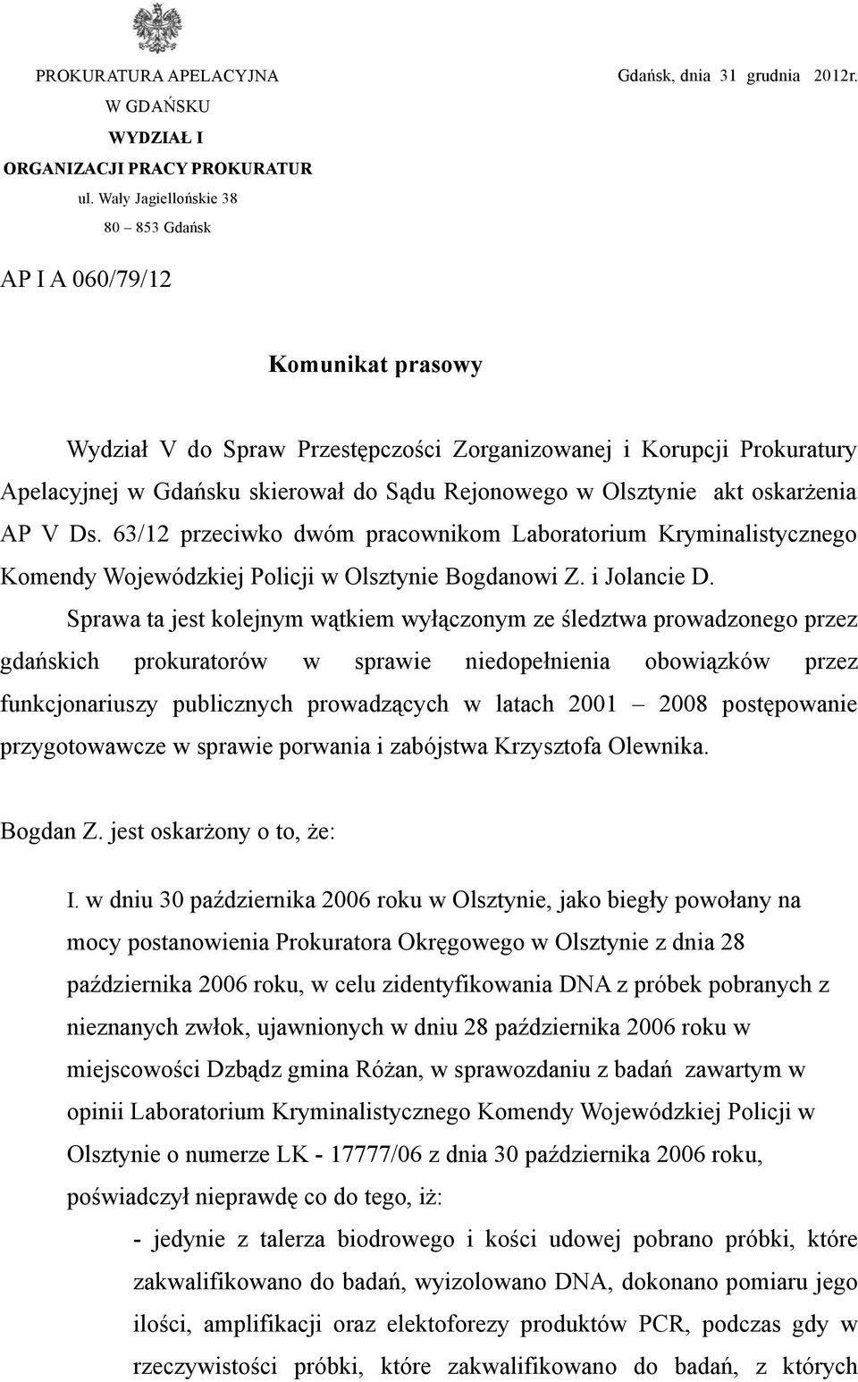 63/12 przeciwko dwóm pracownikom Laboratorium Kryminalistycznego Komendy Wojewódzkiej Policji w Olsztynie Bogdanowi Z. i Jolancie D.