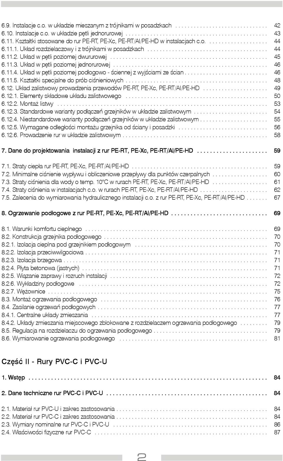 Uk³ad w pêtli poziomej dwururowej................................................... 45 6.11.3. Uk³ad w pêtli poziomej jednorurowej.................................................. 46 6.11.4. Uk³ad w pêtli poziomej pod³ogowo - œciennej z wyjœciami ze œcian.