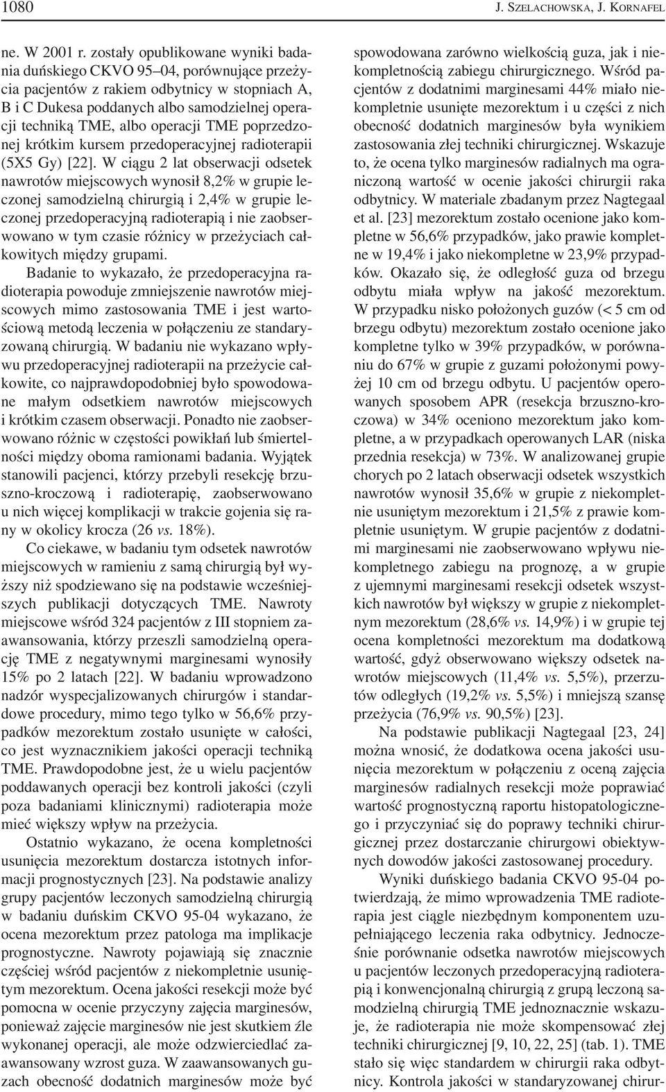 operacji TME poprzedzo nej krótkim kursem przedoperacyjnej radioterapii (5X5 Gy) [22].