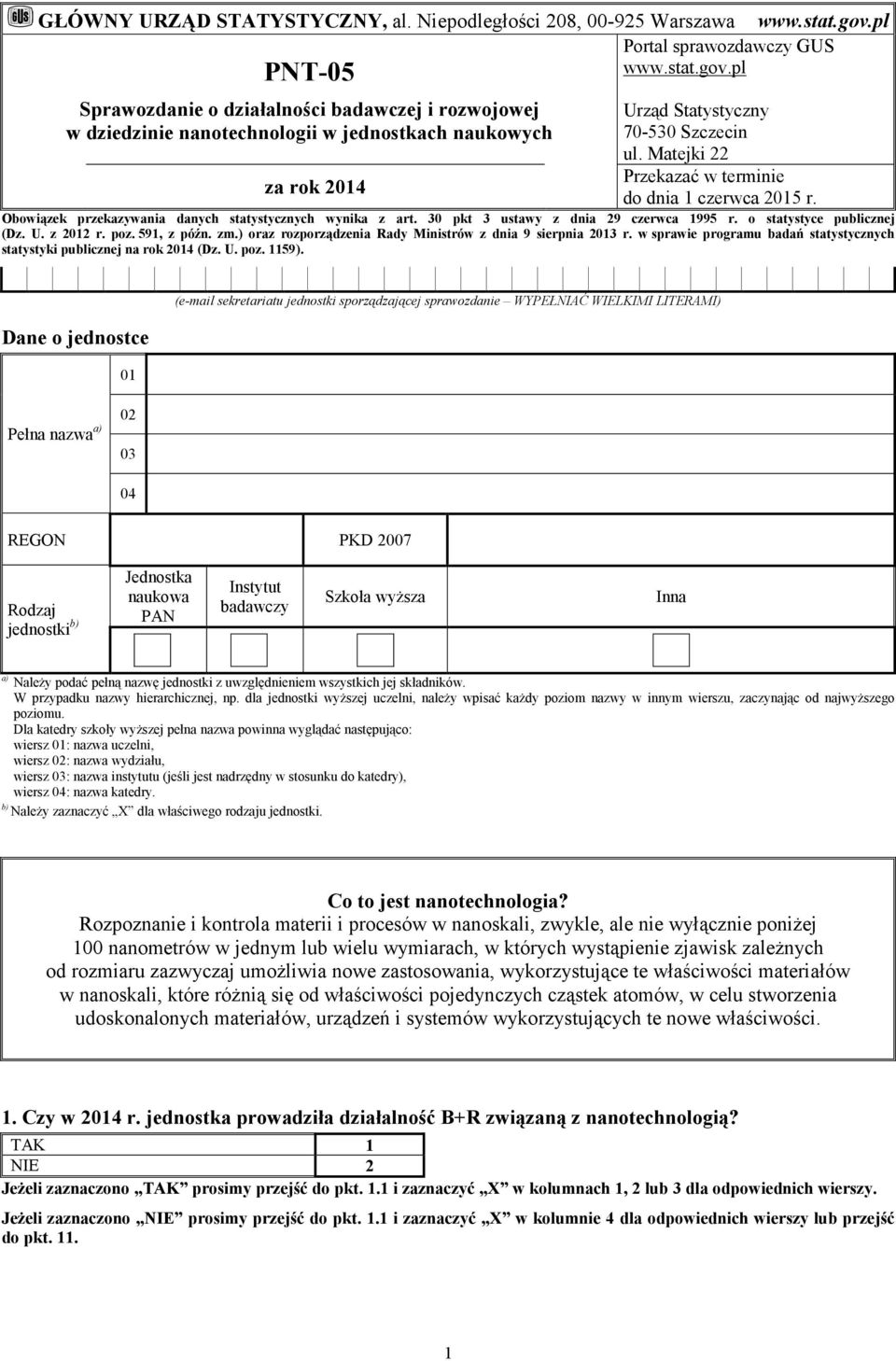 pl PNT-05 Sprawozdanie o działalności badawczej i rozwojowej w dziedzinie nanotechnologii w jednostkach naukowych za rok 2014 Urząd Statystyczny 70-530 Szczecin ul.