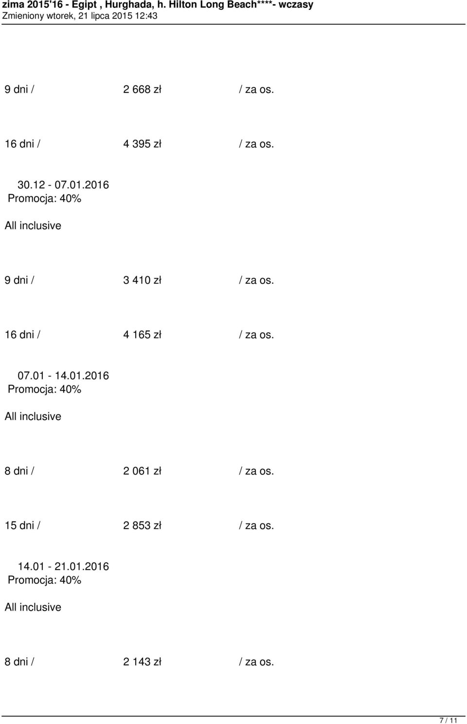 16 dni / 4 165 zł / za os. 07.01-