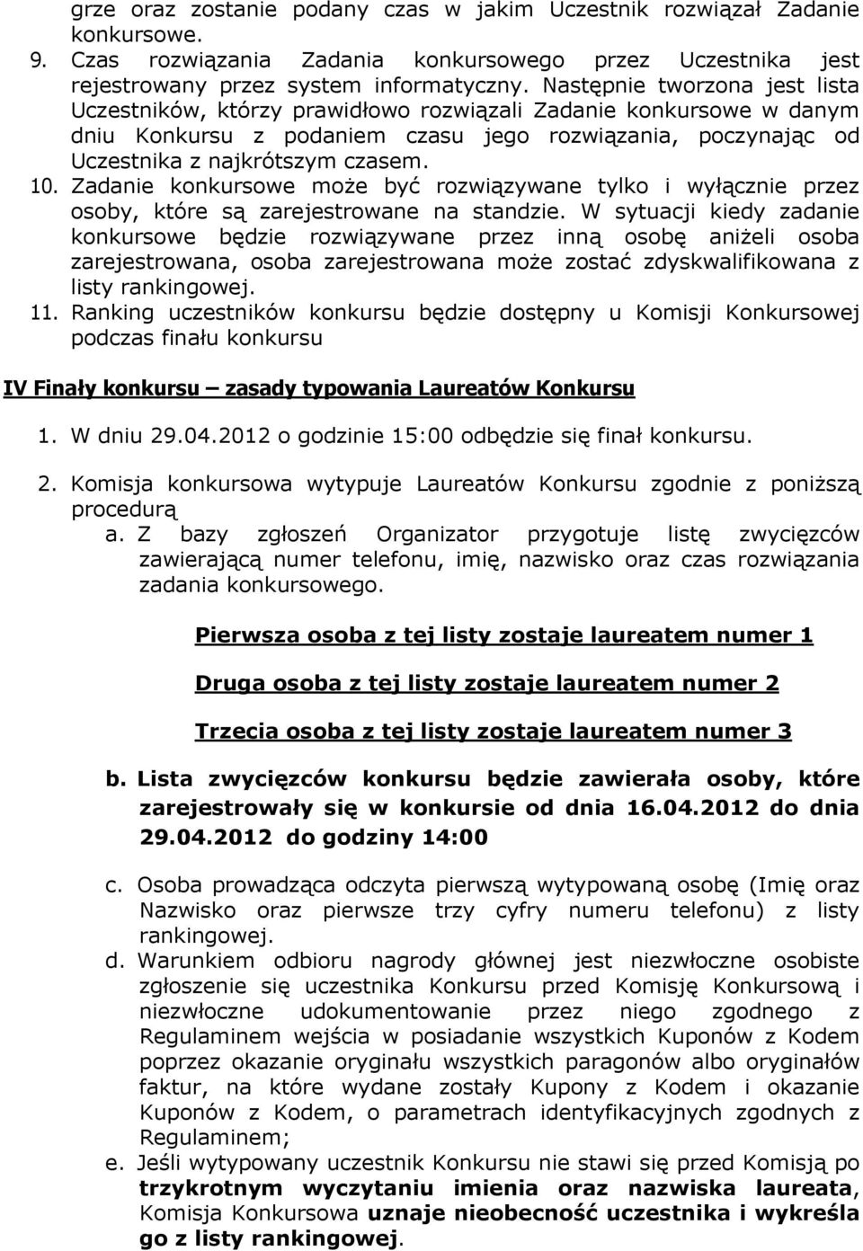 Zadanie konkursowe może być rozwiązywane tylko i wyłącznie przez osoby, które są zarejestrowane na standzie.