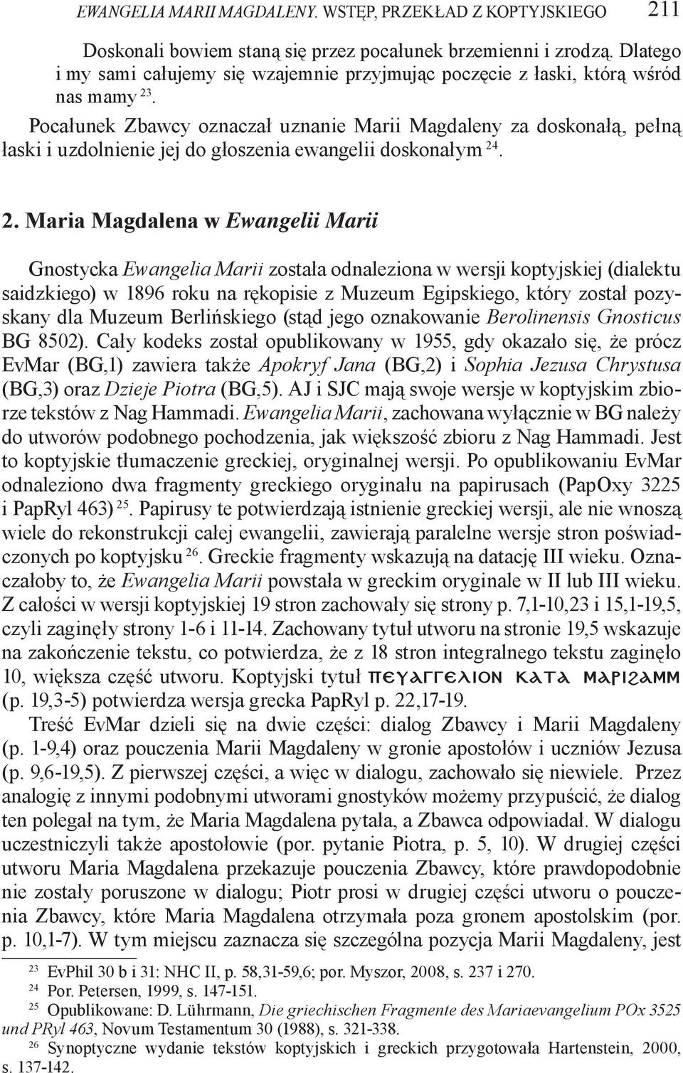 Pocałunek Zbawcy oznaczał uznanie Marii Magdaleny za doskonałą, pełną łaski i uzdolnienie jej do głoszenia ewangelii doskonałym 24