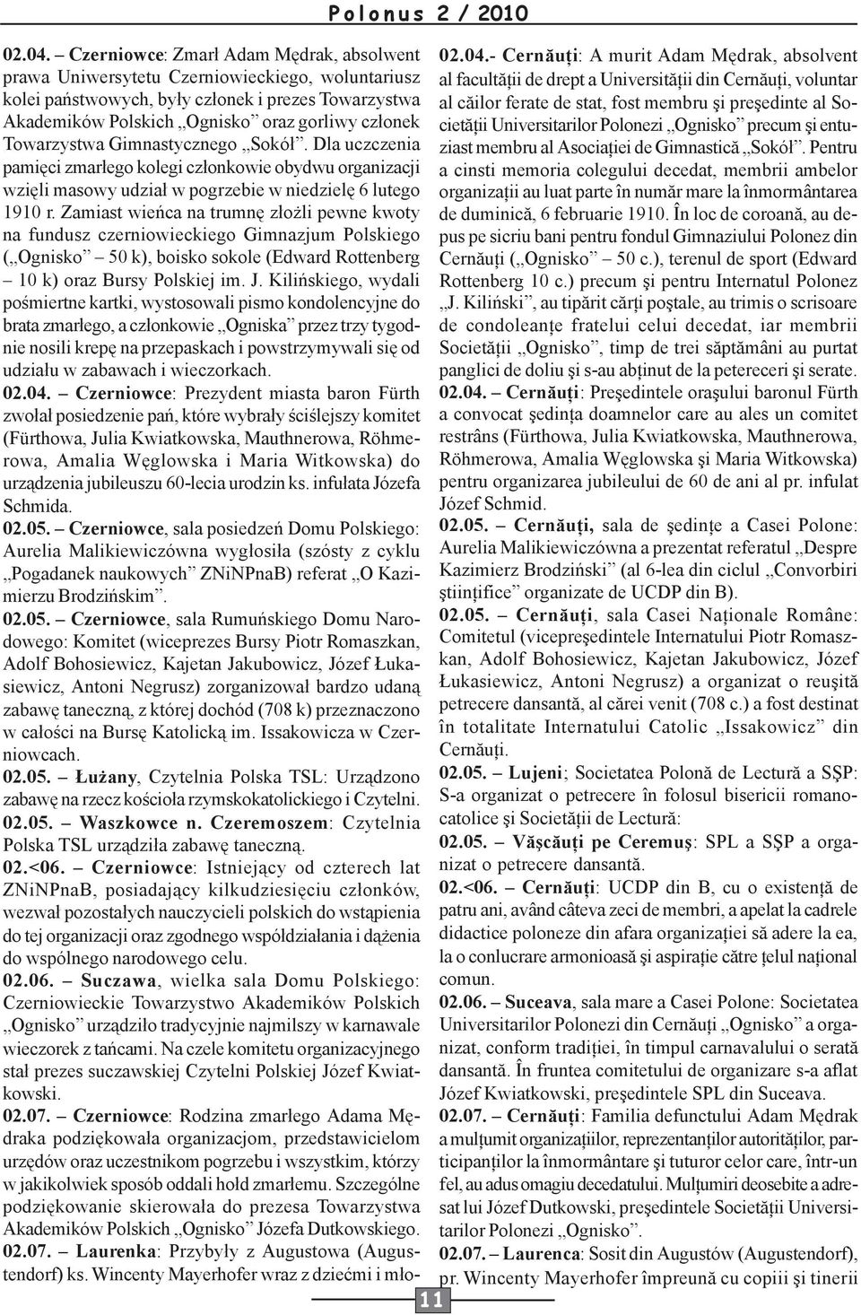 kolei państwowych, były członek i prezes Towarzystwa al căilor ferate de stat, fost membru şi preşedinte al Societăţii Akademików Polskich Ognisko oraz gorliwy członek Universitarilor Polonezi