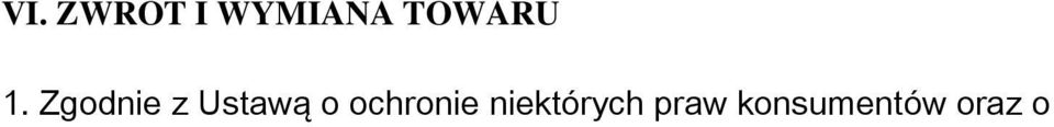 Procedura zwrotu i wymiany dotyczy tylko towaru lub towarów będących w nienaruszonym stanie (tzn.