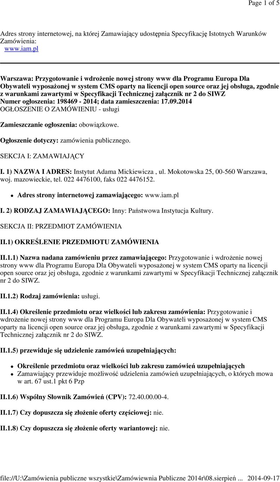 Specyfikacji Technicznej załącznik nr 2 do SIWZ Numer ogłoszenia: 198469-2014; data zamieszczenia: 17.09.2014 OGŁOSZENIE O ZAMÓWIENIU - usługi Zamieszczanie ogłoszenia: obowiązkowe.