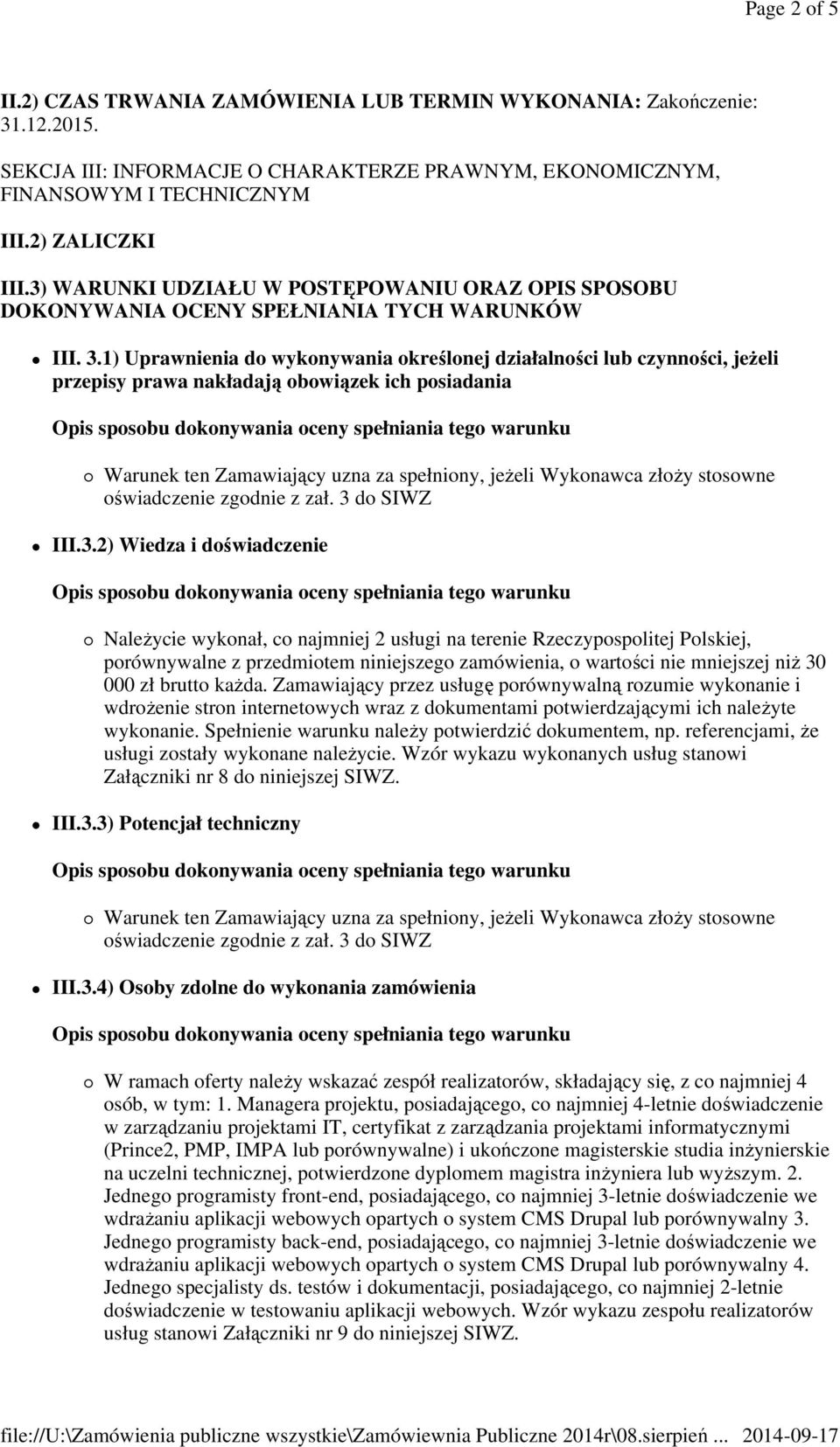 1) Uprawnienia do wykonywania określonej działalności lub czynności, jeŝeli przepisy prawa nakładają obowiązek ich posiadania III.3.