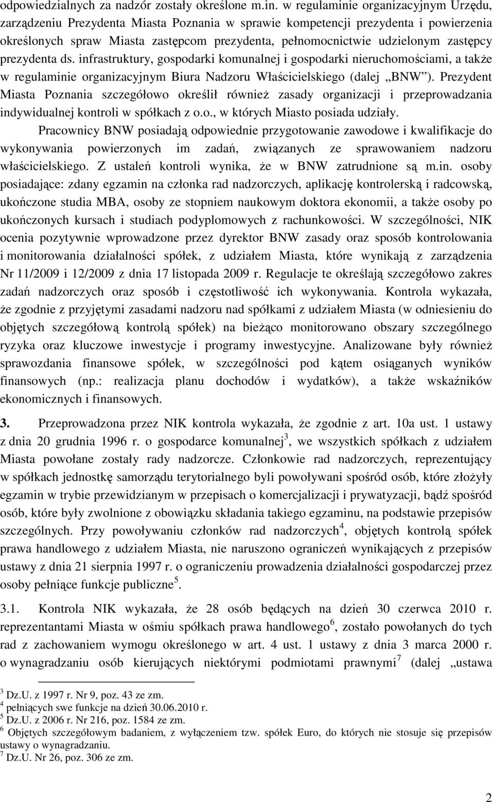 zastępcy prezydenta ds. infrastruktury, gospodarki komunalnej i gospodarki nieruchomościami, a także w regulaminie organizacyjnym Biura Nadzoru Właścicielskiego (dalej BNW ).