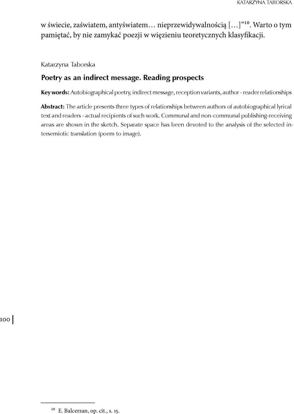 Reading prospects Key words: Autobiographical poetry, indirect message, reception variants, author - reader relationships Abstract: The article presents three types of